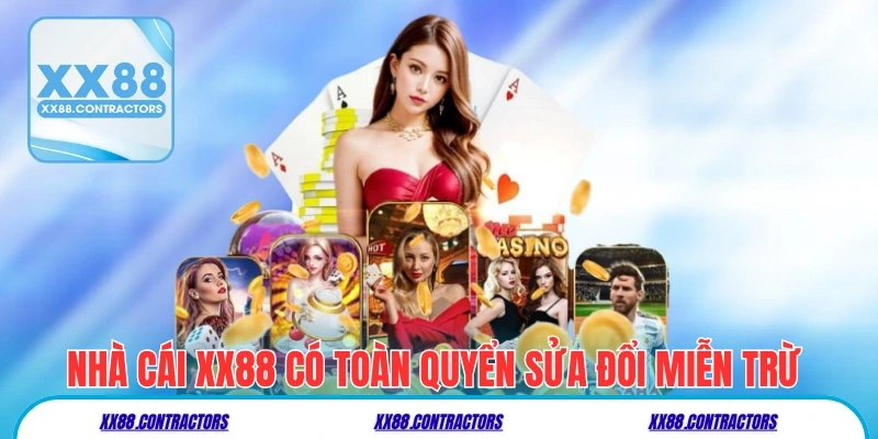 Nhà cái xx88 có toàn quyền sửa đổi miễn trừ trách nhiệm