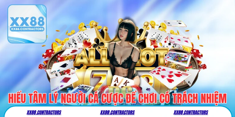 Hiểu tâm lý người chơi cá cược để chơi có trách nhiệm